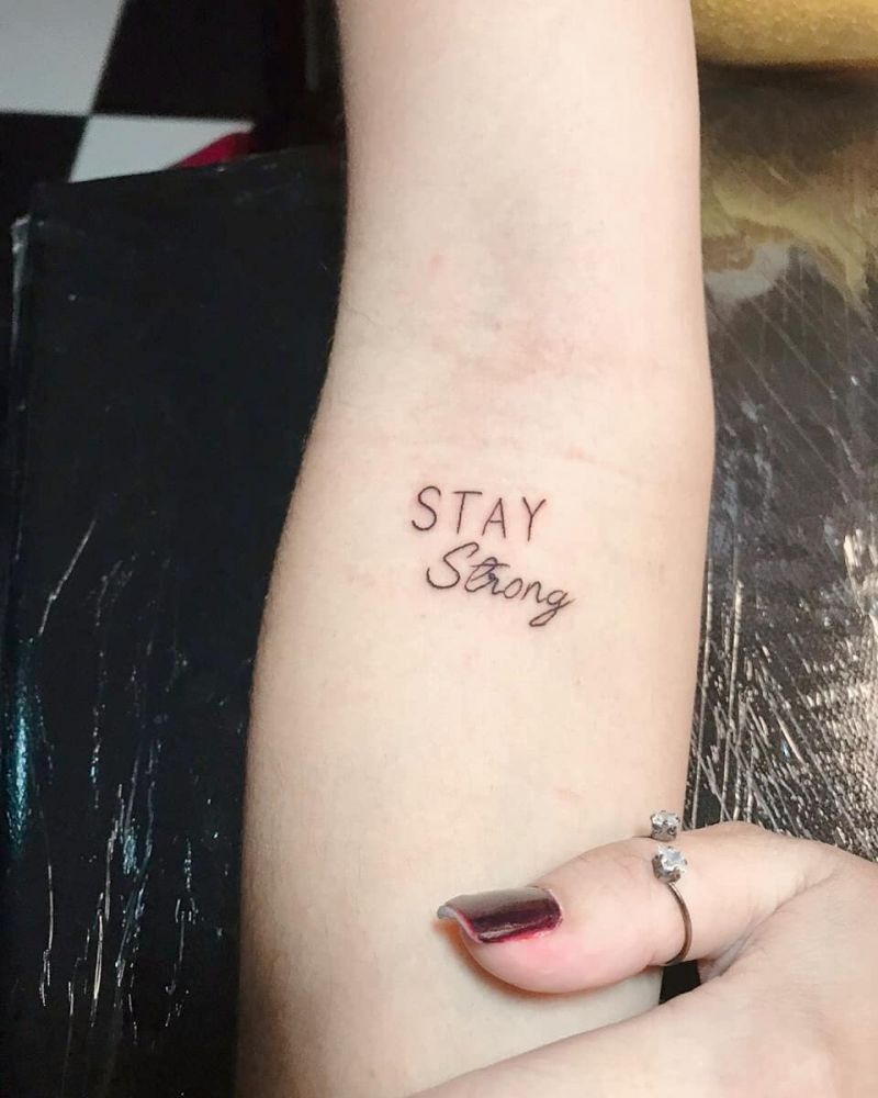 30 Beautiful Stay Strong Tattoos Make You Brave