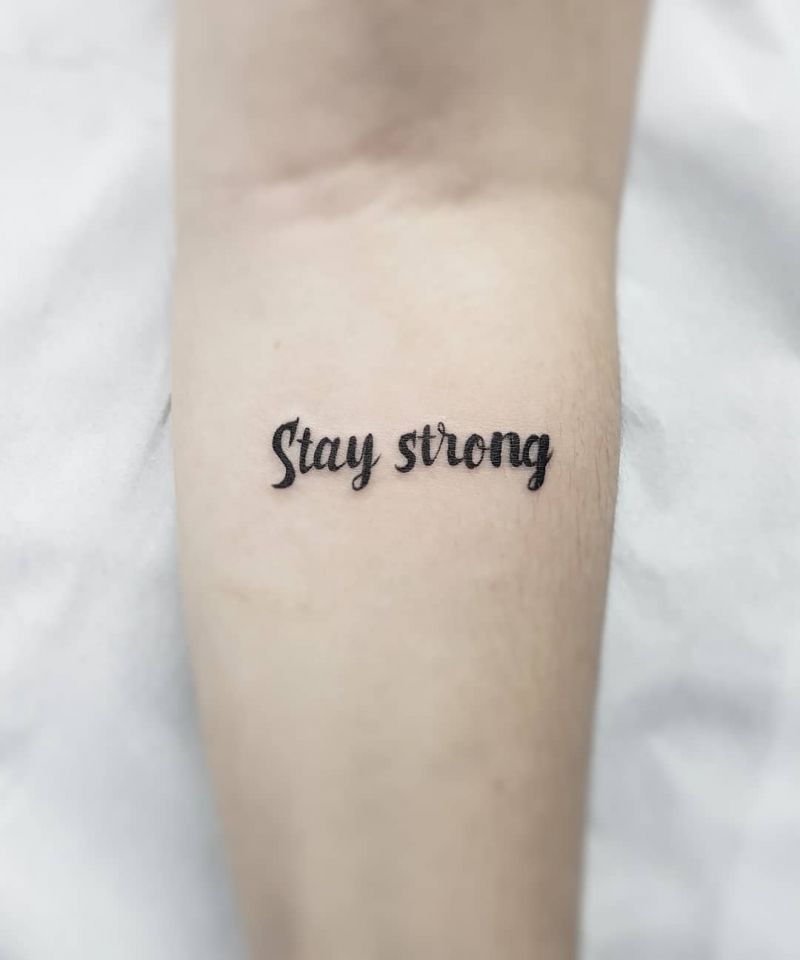 30 Beautiful Stay Strong Tattoos Make You Brave