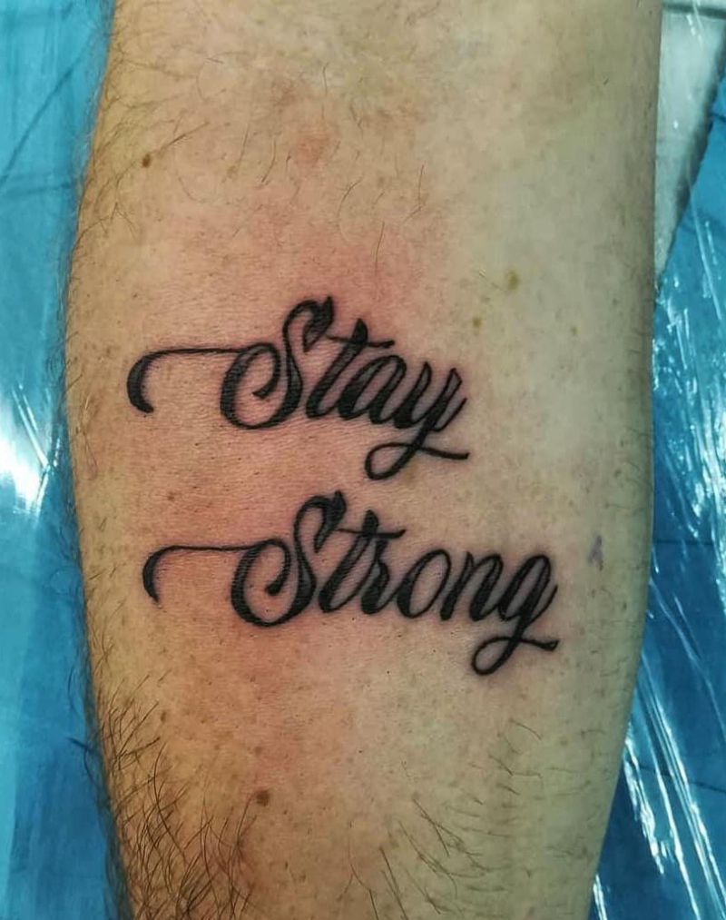 30 Beautiful Stay Strong Tattoos Make You Brave