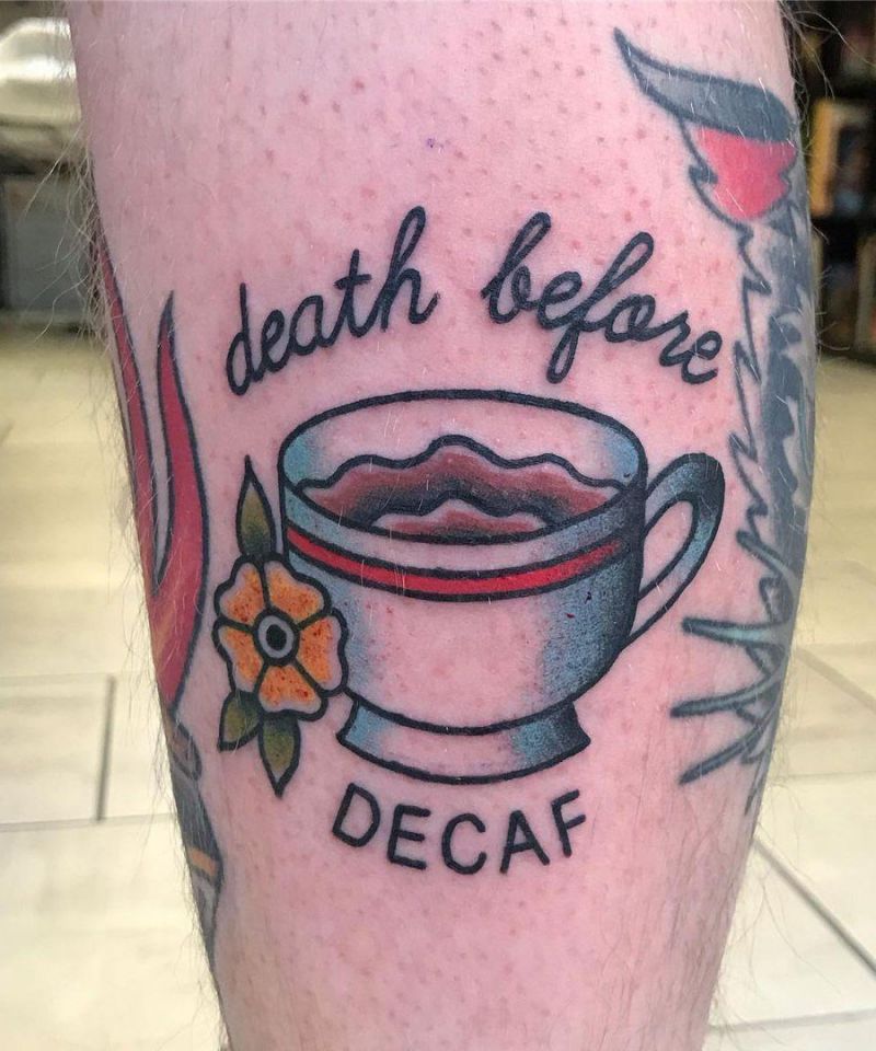 30 Pretty Death Before Decaf Tattoos to Inspire You