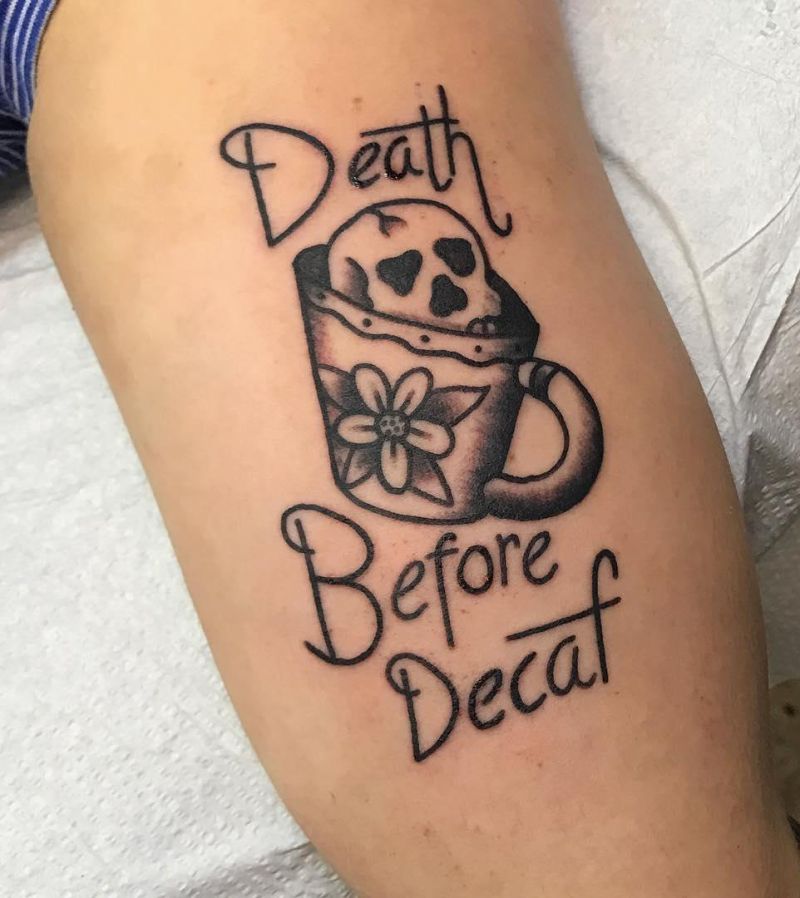 30 Pretty Death Before Decaf Tattoos to Inspire You