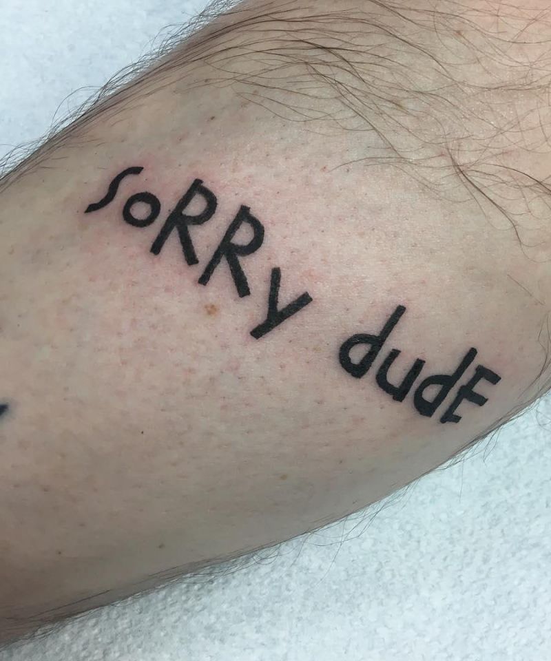 28 Unique Sorry Tattoos to Inspire You