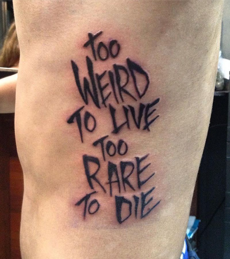 7 Unique Too Weird To Live Too Rare To Die Tattoos You Can Copy