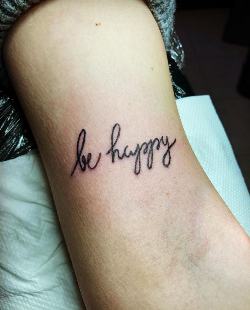 30 Pretty Be Happy Tattoos to Inspire You