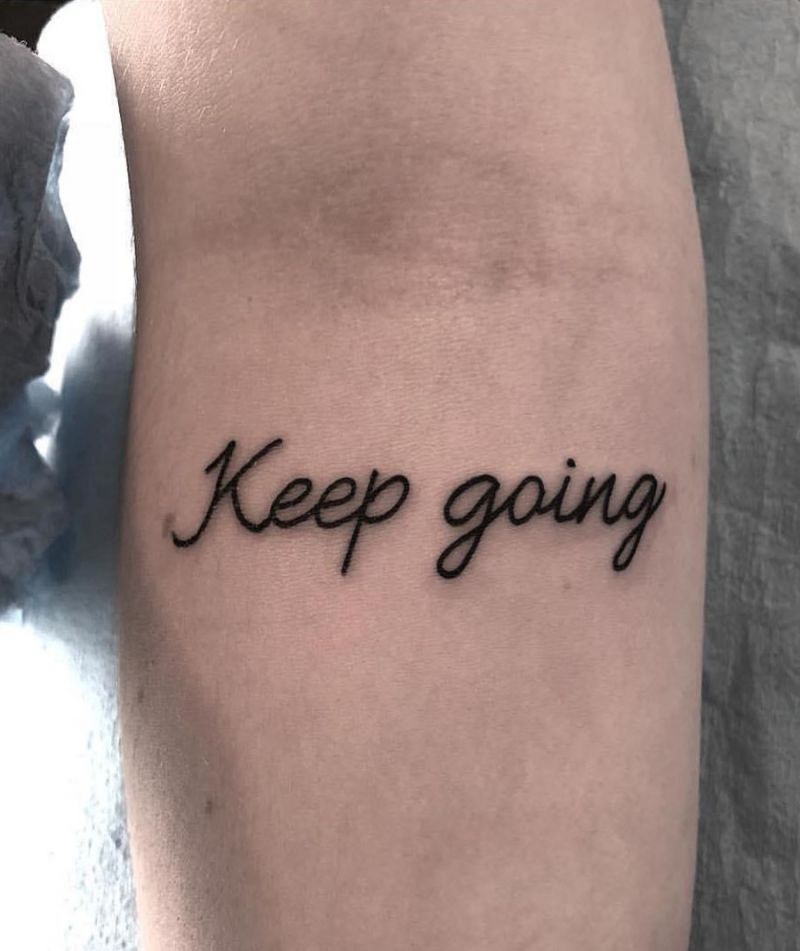 30 Unique Keep Going Tattoos to Inspire You