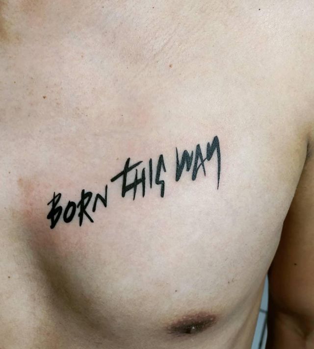 Elegant Born This Way Tattoo on Chest